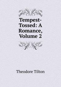 Tempest-Tossed: A Romance, Volume 2