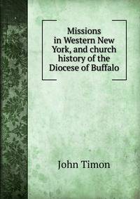 Missions in Western New York, and church history of the Diocese of Buffalo