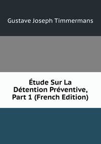 Etude Sur La Detention Preventive, Part 1 (French Edition)