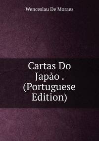Cartas Do Japao . (Portuguese Edition)