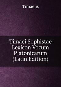 Timaei Sophistae Lexicon Vocum Platonicarum (Latin Edition)