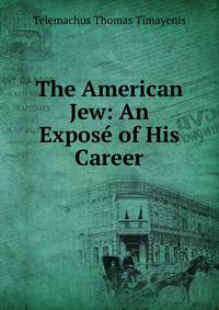 The American Jew: An Expose of His Career