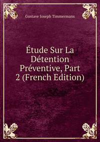 Etude Sur La Detention Preventive, Part 2 (French Edition)
