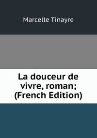 La douceur de vivre, roman; (French Edition)