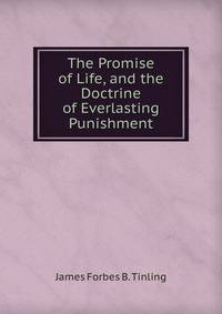 The Promise of Life, and the Doctrine of Everlasting Punishment