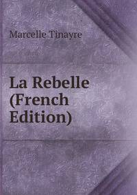 La Rebelle (French Edition)