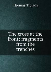 The cross at the front; fragments from the trenches