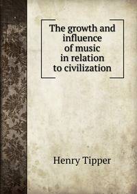 The growth and influence of music in relation to civilization
