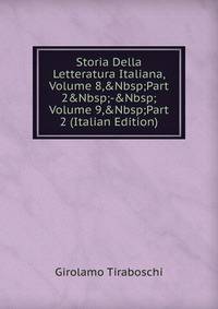 Storia Della Letteratura Italiana, Volume 8,&amp;Nbsp;Part 2&amp;Nbsp;-&amp;Nbsp;Volume 9,&amp;Nbsp;Part 2 (Italian Edition)