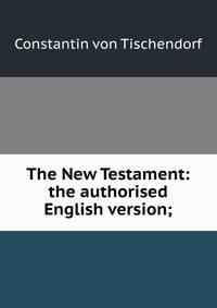 The New Testament: the authorised English version;