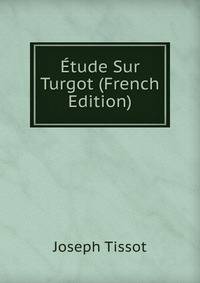 Etude Sur Turgot (French Edition)