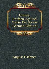 Grosze, Entfernung Und Masse Der Sonne (German Edition)
