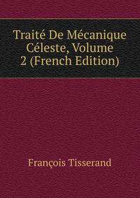 Traite De Mecanique Celeste, Volume 2 (French Edition)