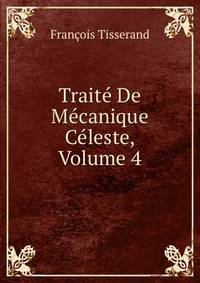 Traite De Mecanique Celeste, Volume 4