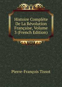 Histoire Complete De La Revolution Francaise, Volume 3 (French Edition)