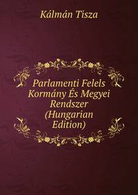 Parlamenti Felels Kormany Es Megyei Rendszer (Hungarian Edition)