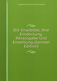 Die Sinaibibel, Ihre Entdeckung, Herausgabe Und Erwerbung (German Edition)