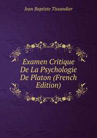 Examen Critique De La Psychologie De Platon (French Edition)