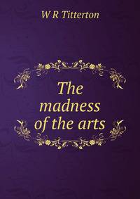 The madness of the arts