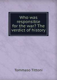 Who was responsible for the war? The verdict of history