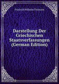 Darstellung Der Griechischen Staatsverfassungen (German Edition)