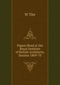 Papers Read at the Royal Institute of British Architects, Session 1869-70