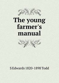 The young farmer's manual