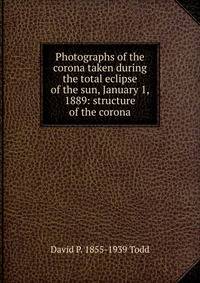 Photographs of the corona taken during the total eclipse of the sun, January 1, 1889: structure of the corona