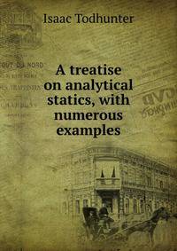 A treatise on analytical statics, with numerous examples