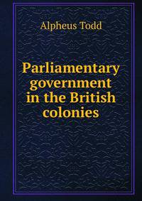 Parliamentary government in the British colonies