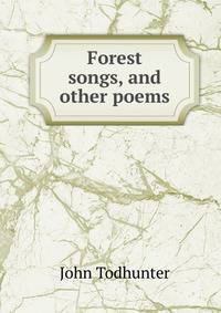Forest songs, and other poems