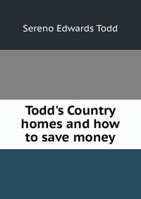 Todd's Country homes and how to save money