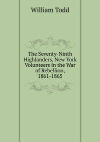 The Seventy-Ninth Highlanders, New York Volunteers in the War of Rebellion, 1861-1865