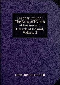 Leabhar Imuinn: The Book of Hymns of the Ancient Church of Ireland, Volume 2