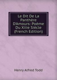 Le Dit De La Panth?re D'Amours: Po?me Du Xiiie Si?cle (French Edition)