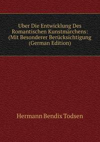 Uber Die Entwicklung Des Romantischen Kunstmarchens: (Mit Besonderer Berucksichtigung (German Edition)