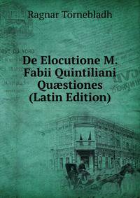 De Elocutione M. Fabii Quintiliani Qu?stiones (Latin Edition)