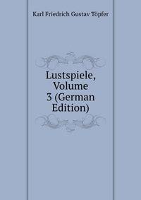 Lustspiele, Volume 3 (German Edition)