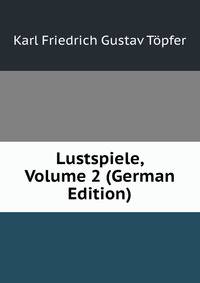 Lustspiele, Volume 2 (German Edition)