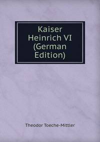 Kaiser Heinrich VI (German Edition)