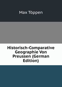 Historisch-Comparative Geographie Von Preussen (German Edition)