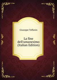 La fine dell'umanesimo (Italian Edition)