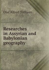 Researches in Assyrian and Babylonian geography