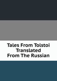Tales From Tolstoi Translated From The Russian