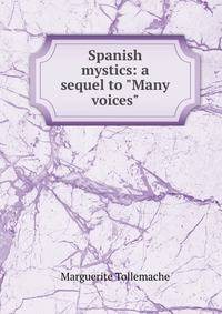 Spanish mystics: a sequel to "Many voices"