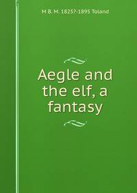 Aegle and the elf, a fantasy