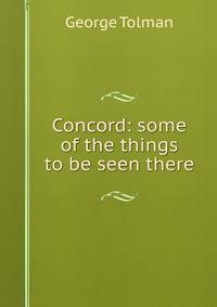 Concord: some of the things to be seen there