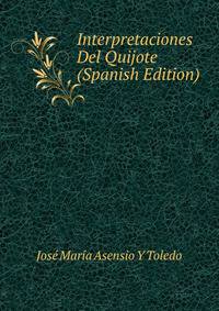 Interpretaciones Del Quijote (Spanish Edition)
