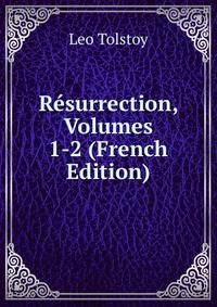 Resurrection, Volumes 1-2 (French Edition)