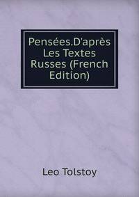 Pens?es.D'apr?s Les Textes Russes (French Edition)